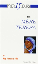 Prier 15 jours avec Mère Teresa Tome 78